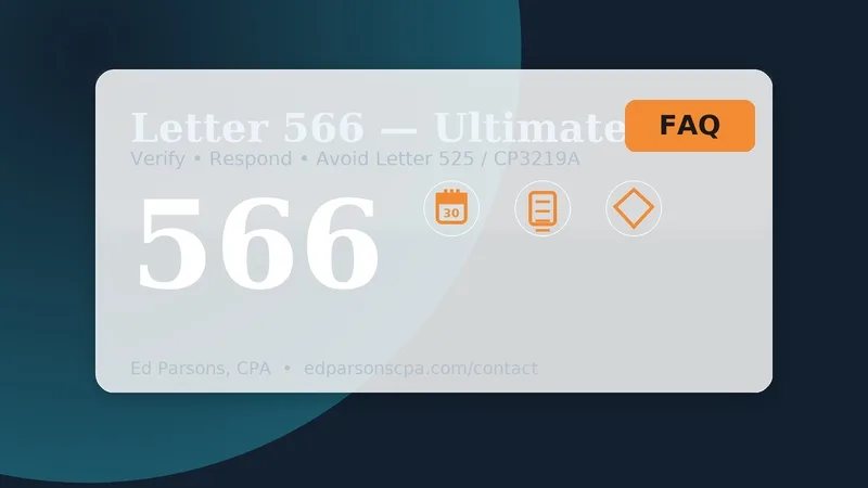 IRS Letter 566 Ultimate FAQ: how to verify, respond by mail, and avoid Letter 525/CP3219A—expert help from Ed Parsons, CPA.