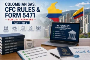 Colombian SAS CFC rules and Form 5471 graphic with Colombia map, U.S. tax reporting checklist, financial documents, and business ownership icons.