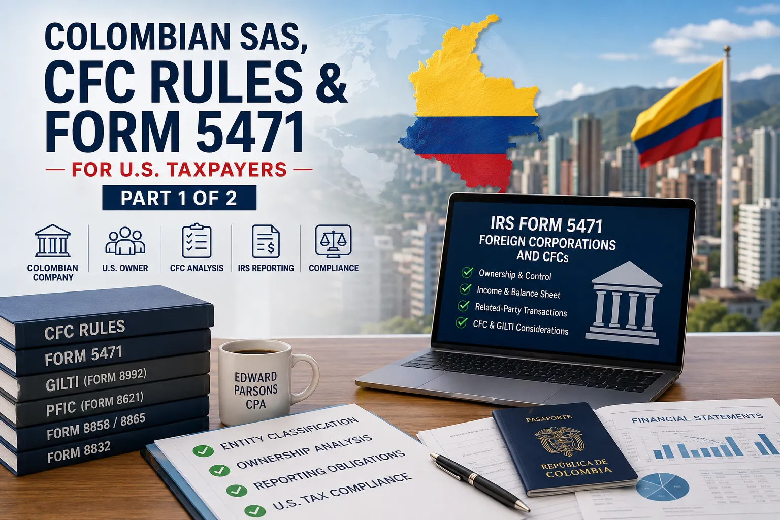 Colombian SAS CFC & Form 5471 for U.S. Taxpayers | Edward Parsons, CPA