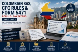 Colombian SAS CFC rules and Form 5471 Part 2 graphic showing Colombia map, U.S. tax compliance topics, GILTI, FBAR, Form 8938, penalties, records, and next steps.