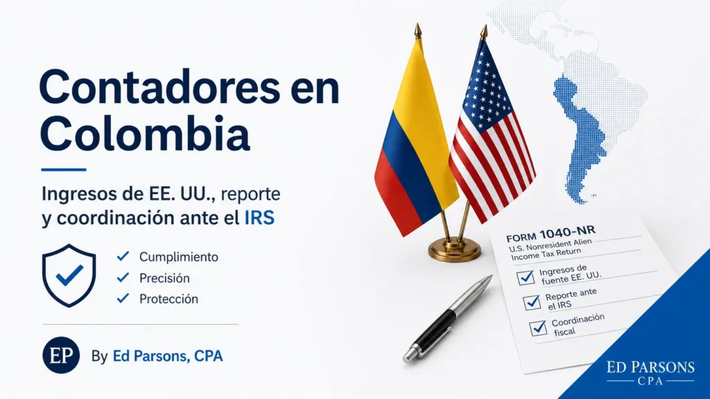 Contadores en Colombia: cuando los ingresos de EE. UU. crean preguntas de reporte colombiano y filing ante el IRS Infografía profesional para contadores en Colombia sobre ingresos de fuente estadounidense, reporte colombiano, Form 1040-NR y coordinación fiscal ante el IRS.