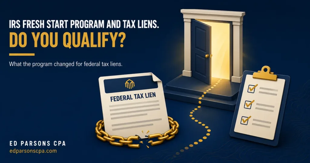 IRS Fresh Start Program and Federal Tax Liens: Do You Qualify? IRS Fresh Start Program and Tax Liens: Do You Qualify? | ED Parsons CPA