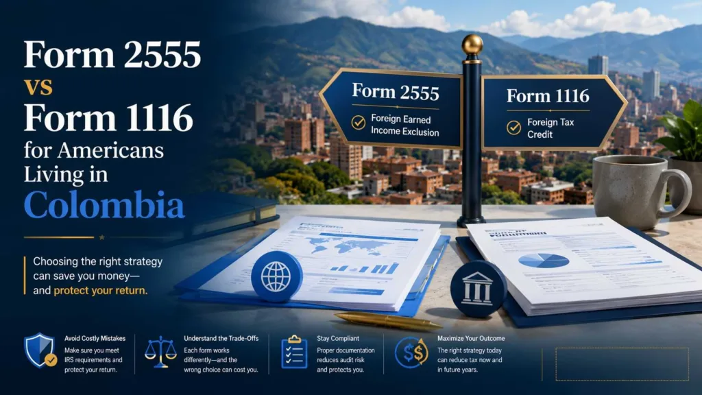 Hero image comparing Form 2555 Foreign Earned Income Exclusion and Form 1116 Foreign Tax Credit for Americans living in Colombia with Medellin skyline and international tax planning visuals.
