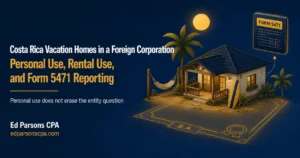 Costa Rica Vacation Homes in a Foreign Corporation | Personal Use, Rental Use & Form 5471