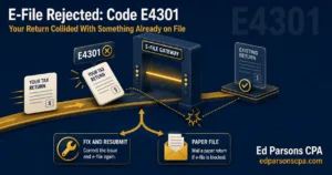 Illustration showing IRS e-file rejection Code E4301, where a tax return is rejected because another return is already on file, with options to fix and resubmit or file by mail.