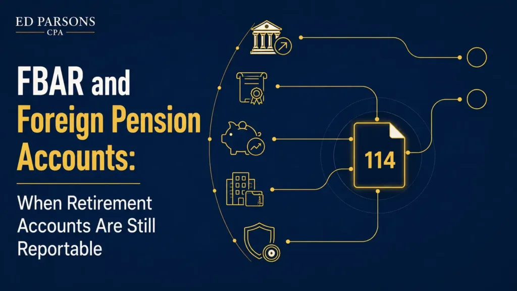 FBAR and Foreign Pension Accounts: When Retirement Accounts Are Still Reportable