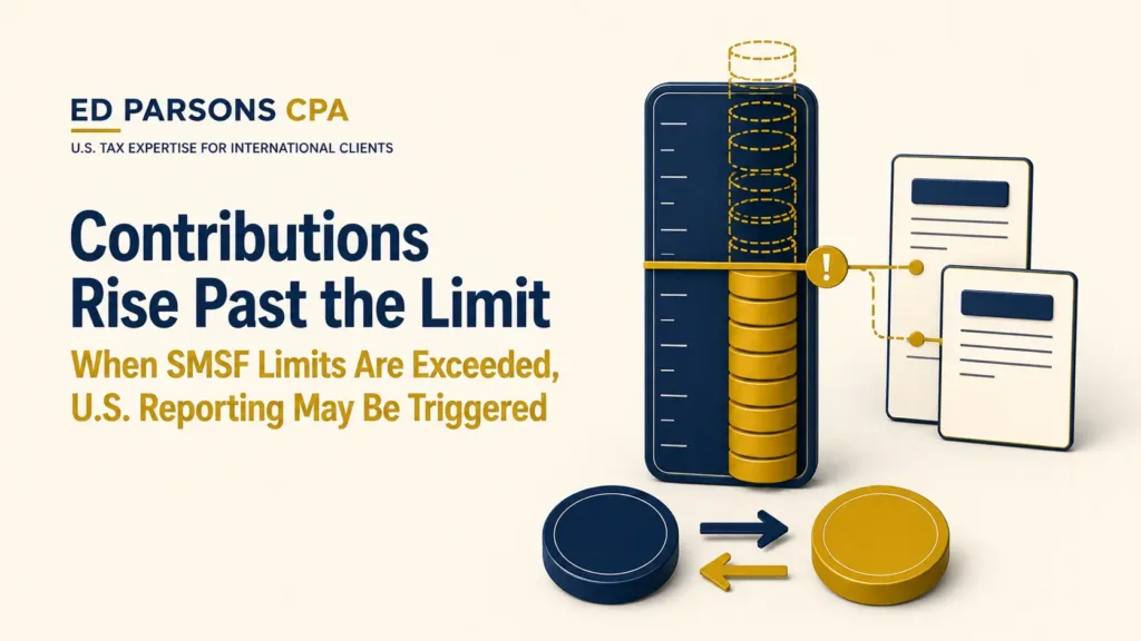 High Income, Large Super Contributions, and Form 3520-A Risk | Ed Parsons CPA