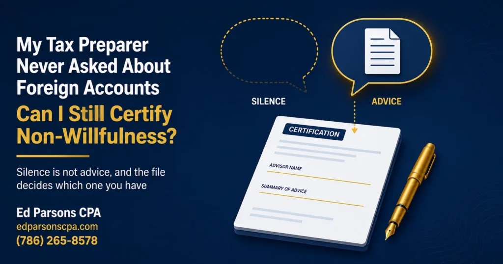 My Tax Preparer Never Asked About Foreign Accounts: Can I Still Certify Non-Willfulness?