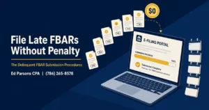 File Late FBARs Without Penalty infographic showing Delinquent FBAR Submission Procedures and electronic filing process by Ed Parsons CPA.